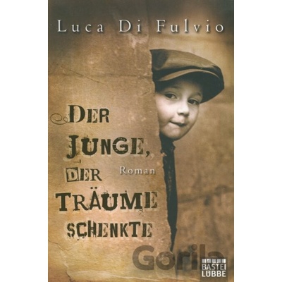 Der Junge, Der Traume Schenkte - Luca Di Fulvio