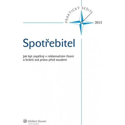 Spotřebitel. Jak být úspěšný v reklamačním řízení a bránit svá práva před soudem - Jakub Dohnal, Tomáš Šperka