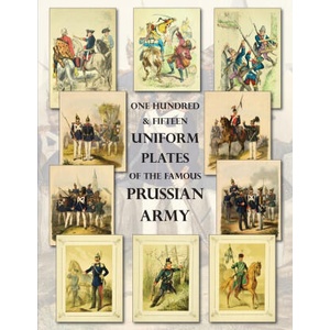 One Hundred & Fifteen Uniform Plates of The Famous Prussian Army - OMNIBUS EDITION | Ray Westlake (ISBN: 9781474537551)
