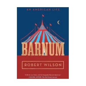 Barnum: An American Life | Wilson, Robert (ISBN: 9781501118715)