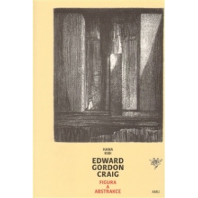 Edward Gordon Craig - Figura a abstrakce - Hana Ribi