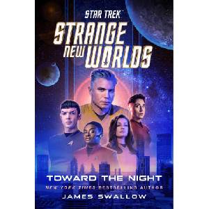 Star Trek: Strange New Worlds: Toward the Night | SWALLOW JAMES (ISBN: 9781668074565)
