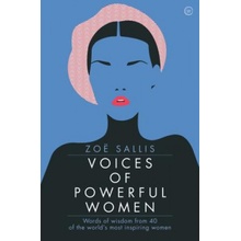 Voices of Powerful Women: Words of Wisdom from 40 of the World's Most Inspiring Women Sallis Zoe