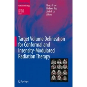 Target Volume Delineation for Conformal and Intensity-Modulated Radiation Therapy | Nancy Y. Lee, Nadeem Riaz, Jiade J. Lu (ISBN: 9783319057255)