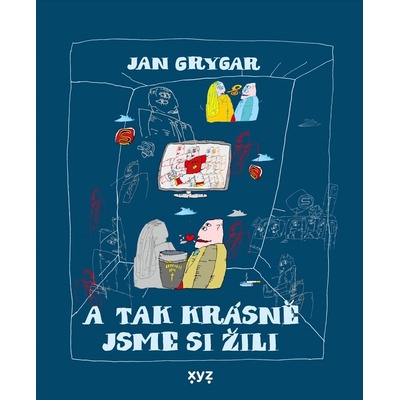 A tak krásně jsme si žili - Jan Grygar, Rostislav Pospíšil ilustrátor