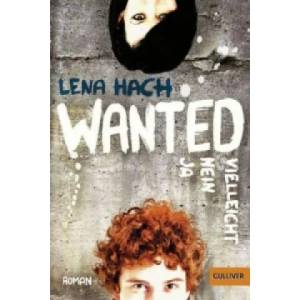 Wanted. Ja. Nein. Vielleicht. | Lena Hach (ISBN: 9783407745835)