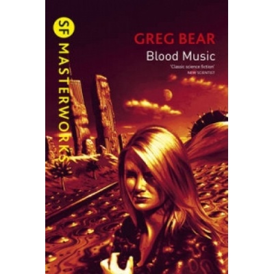 Blood Music - S.F. Masterworks - Greg Bear