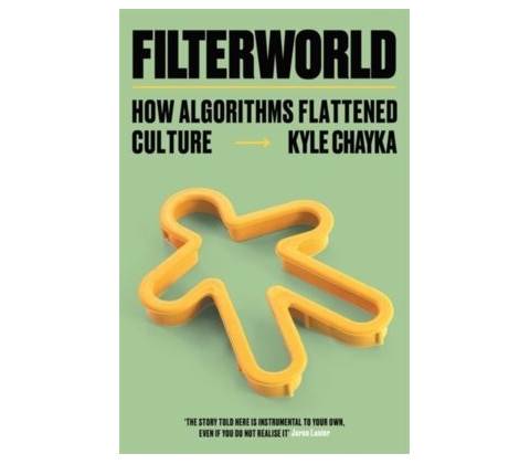 Filterworld - Kyle Chayka