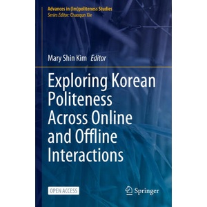 Exploring Korean Politeness Across Online and Offline Interactions | Mary Shin Kim (ISBN: 9783031507007)