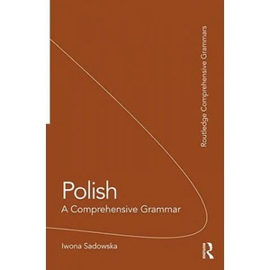 Polish: A Comprehensive Grammar | Iwona Sadowska (2011)