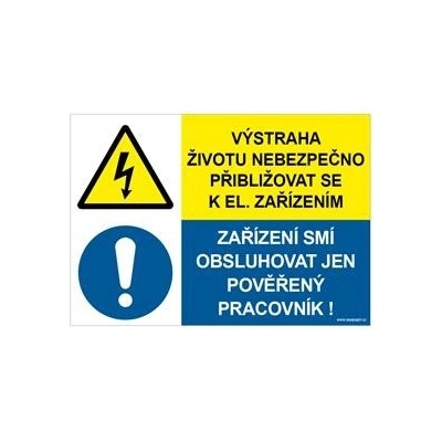 VÝSTRAHA ŽIVOTU NEBEZPEČNO PŘIBLIŽOVAT SE K EL. ZAŘÍZENÍM - ZAŘÍZENÍ SMÍ OBSLUHOVAT JEN POVĚŘENÝ PRACOVNÍK, KOMBINACE