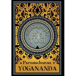 Autobiography of a Yogi | Paramahansa Yogananda (ISBN: 9781907661747)