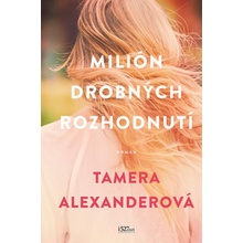 Milión drobných rozhodnutí - Tamera Alexander