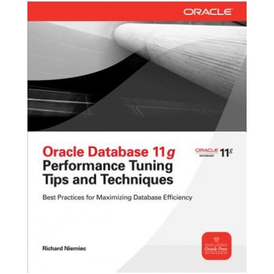 Oracle Database 11g Release 2 Performance Tuning Tips & Techniques | Richard Niemiec