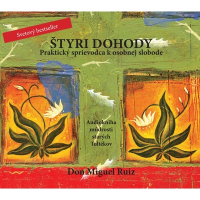 Štyri dohody - Praktický sprievodca k osobnej slobode - Miguel Ruiz