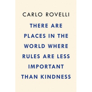 There Are Places in the World Where Rules Are Less Important Than Kindness: And Other Thoughts on Physics, Philosophy and the World (ISBN: 9780593192153)