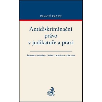 Antidiskriminační právo v judikatuře a praxi - Šamánek, Nehudková, Polák, Urbániková, Obrovská