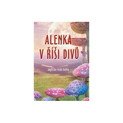 Alenka v říši divů anglicko-česká kniha - Dana Olšovská