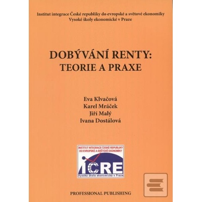 Dobývání renty: teorie a praxe - Eva Klvačová