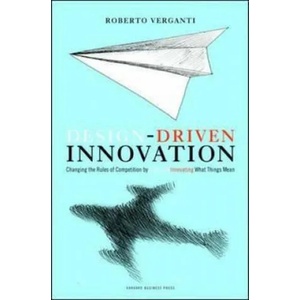 Design Driven Innovation | Roberto Verganti (2006)