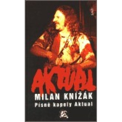 Písně kapely Aktual - Milan Knižák