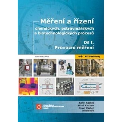 Měření a řízení chemických, potravinářských a biotechnologických procesů - Díl I. Provozní měření - Karel; Kmínek Miloš; Kadlec Pavel Kadlec