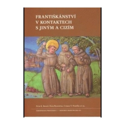Františkánství v kontaktech s jiným a cizím - Petr Hlaváček