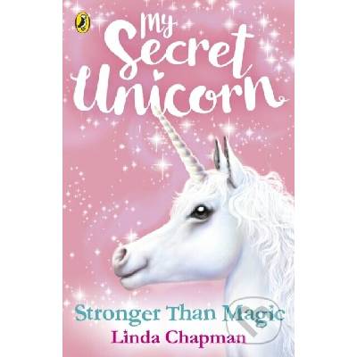 My Secret Unicorn: Stronger Than Magic - Chapman Linda