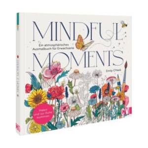 Mindful Moments. Ein atmosphärisches Ausmalbuch für Erwachsene | Emily O'Neill (ISBN: 9783862304752)