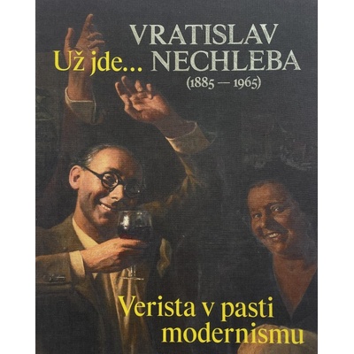 Vratislav Nechleba. Verista v pasti modernismu