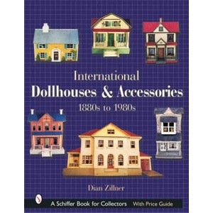International Dollhouses and Accessories: 1880s to 1980s | Dian Zillner (ISBN: 9780764317255)