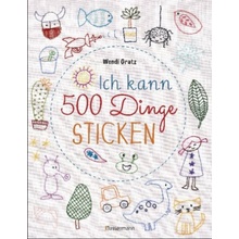 Ich kann 500 Dinge sticken. Witzige, süße, coole und freche Motive. Ganz einfach Schritt für Schritt nachzusticken. Blumen, Blüten, Blätter, Tiere, Lo