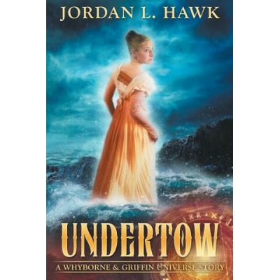 Undertow: A Whyborne & Griffin Universe Story | Jordan L Hawk