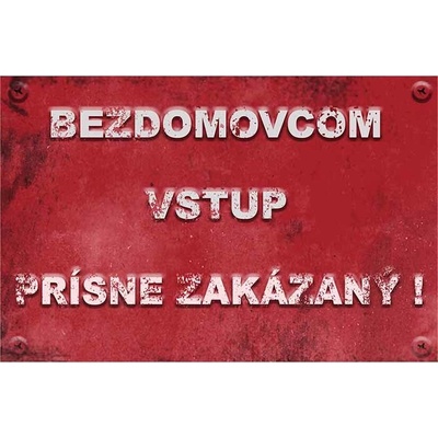 Bezdomovcom vstup prísne zakázaný!