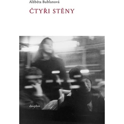 Čtyři stěny - Bublanová Alžběta