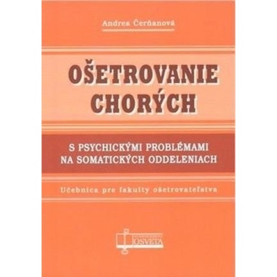 Ošetrovanie chorých s psychickými problémami na somatických oddeleniach - Andrea Čerňanová