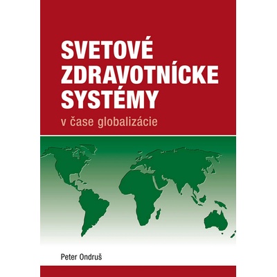 Svetové zdravotnícke systémy v čase globalizácie - Peter Ondruš