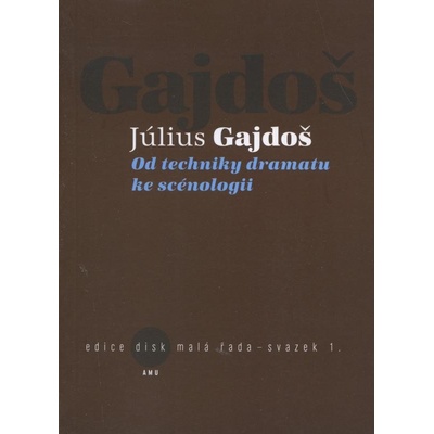 Od techniky dramatu ke scénologii - Július Gajdoš
