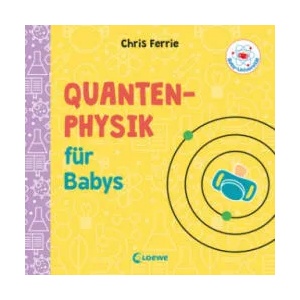 Baby-Universität - Quantenphysik für Babys | Chris Ferrie, Chris Ferrie, Christoph Gondrom (2019)