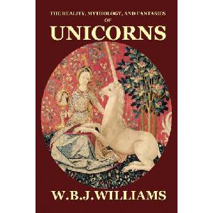 Reality, Mythology, and Fantasies of Unicorns (ISBN: 9781940076560)