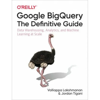 Image 1 of Google BigQuery: The Definitive Guide | Valliappa Lakshmanan, Jordan Tigani