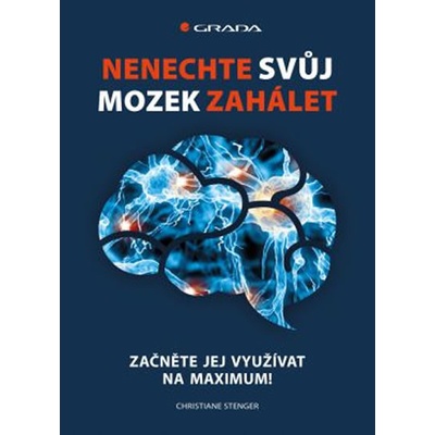 Nenechte svůj mozek zahálet - Začněte jej využívat na maximum - Christiane Stenger
