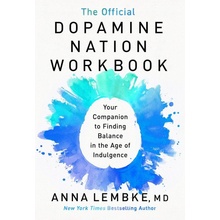 The Official Dopamine Nation Workbook - Anna Lembke