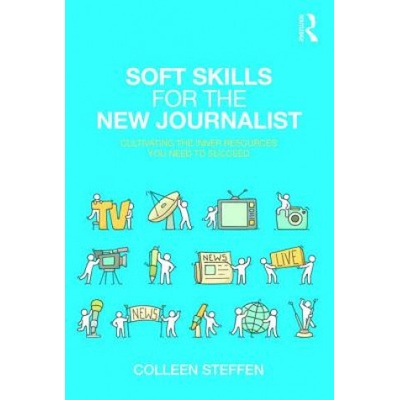 Soft Skills for the New Journalist | Colleen Steffen