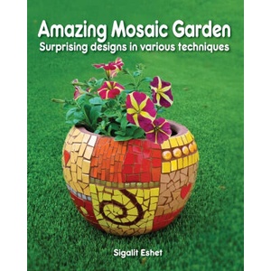 Amazing Mosaic Garden | Sigalit Eshet (ISBN: 9789659282760)