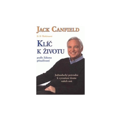 Klíč k životu podle zákona přitažlivosti - Jack Canfield