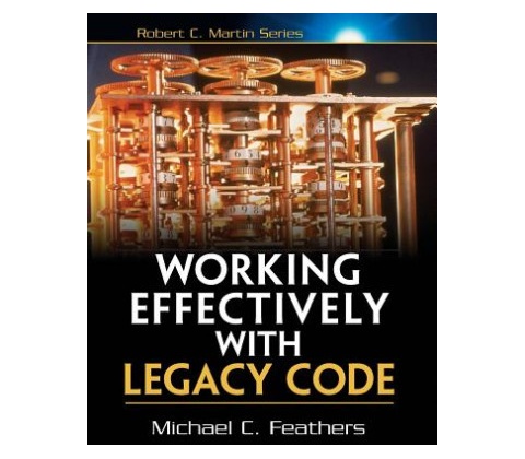Working Effectively with Legacy Code