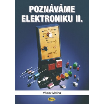 Poznáváme elektroniku II. - 2. vydání - Malina Václav