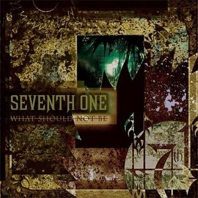 SEVENTH ONE: WHAT SHOULD NOT BE CD
