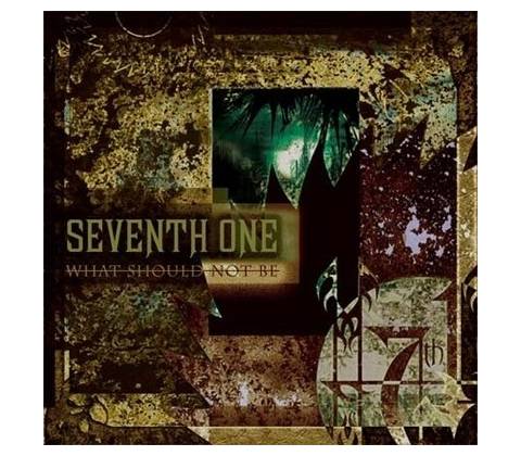 SEVENTH ONE: WHAT SHOULD NOT BE CD